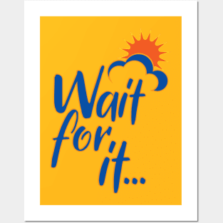 Wait for it! Posters and Art